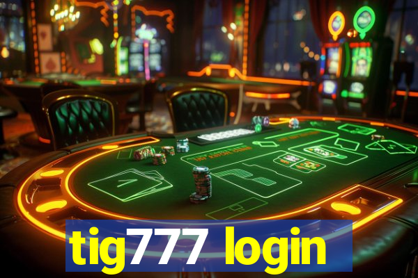 tig777 login